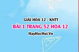 Giải bài 1 trang 52 Hóa 12 Kết nối tri thức SGK
